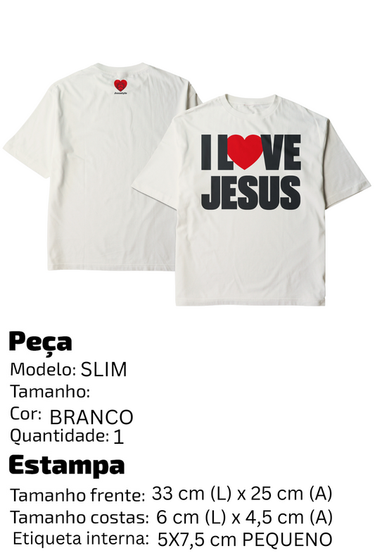 Camiseta OVERSIZED JESUS STYLE I LOVE JESUS SLIM